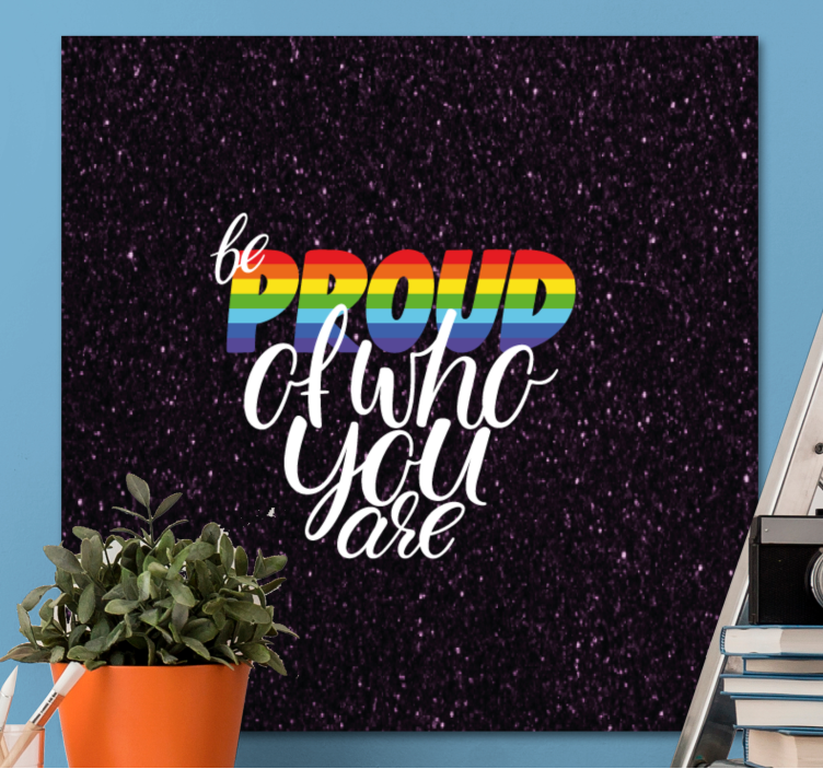 Be proud of who you are quote canvas - TenStickers