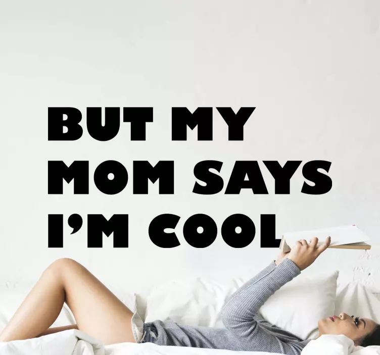 BUT MY MOM SAYS I’M COOL quote sticker - TenStickers