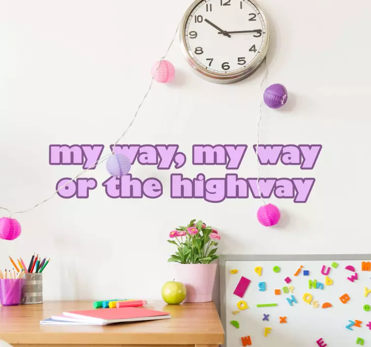 MY WAY OR THE HIGHWAY quote sticker - TenStickers