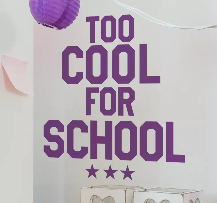 To Cool For School Wall Sticker - TenStickers