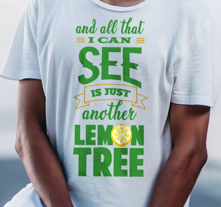 Lemon tree lyrics shirt for men - TenStickers