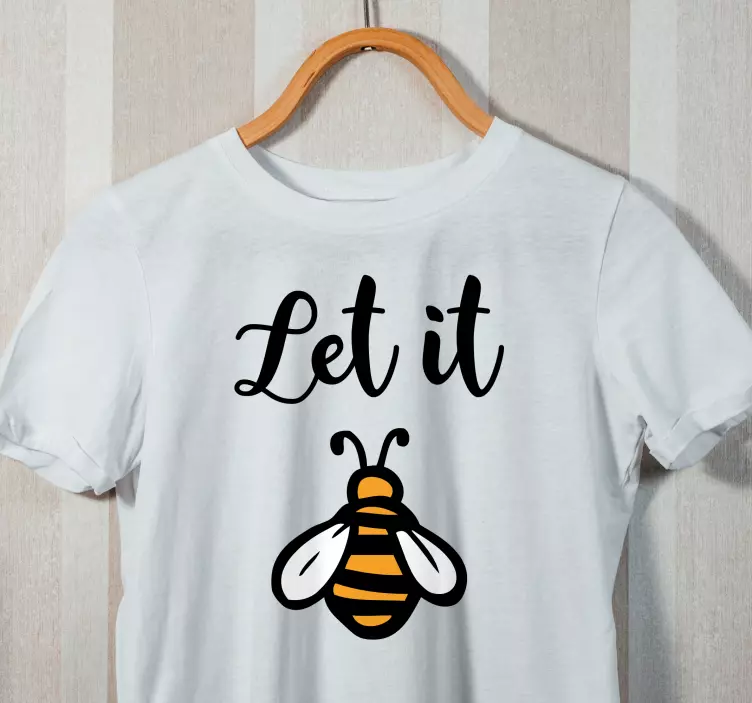 "Let it Bee" Pun custom t-shirt - TenStickers